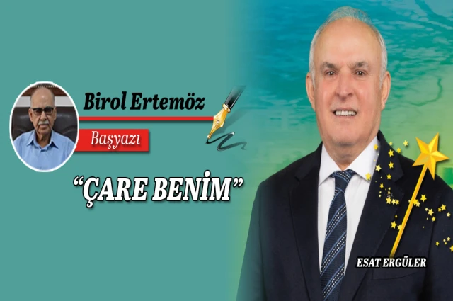 "ÇARE BENİM"